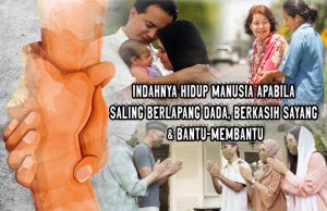 INDAHNYA HIDUP MANUSIA APABILA SALING BERLAPANG DADA, BERKASIH SAYANG DAN BANTU-MEMBANTU
