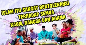 ISLAM ITU SANGAT BERTOLERANSI TERHADAP SEMUA KAUM, BANGSA DAN AGAMA