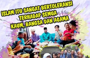 ISLAM ITU SANGAT BERTOLERANSI TERHADAP SEMUA KAUM, BANGSA DAN AGAMA