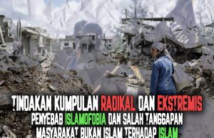 TINDAKAN KUMPULAN RADIKAL DAN EKSTREMIS PENYEBAB ISLAMOFOBIA DAN SALAH TANGGAPAN MASYARAKAT BUKAN ISLAM TERHADAP ISLAM