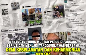 MENANGANI VIRUS MURTAD PERLU DIPANDANG SERIUS DAN MENJADI TANGGUNGJAWAB BERSAMA DEMI MENJAGA KESUCIAN AGAMA ISLAM DAN KESELAMATAN NEGARA
