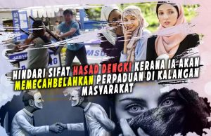 HINDARI SIFAT HASAD DENGKI KERANA IA AKAN MEMECAH BELAHKAN PERPADUAN DI KALANGAN MASYARAKAT