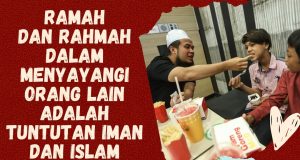 RAMAH DAN RAHMAH DALAM MENYAYANGI ORANG LAIN ADALAH TUNTUTAN IMAN DAN ISLAM