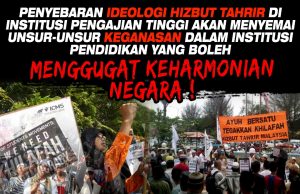 PENYEBARAN IDEOLOGI HIZBUT TAHRIR DI INSTITUSI PENGAJIAN TINGGI (IPT) AKAN MENYEMAI UNSUR-UNSUR KEGANASAN DALAM INSTITUSI PENDIDIKAN YANG BOLEH MENGGUGAT KEHARMONIAN NEGARA