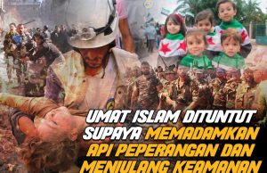 UMAT ISLAM DITUNTUT SUPAYA MEMADAMKAN API PEPERANGAN DAN MENJULANG KEAMANAN