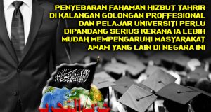 PENYEBARAN FAHAMAN HIZBUT TAHRIR DI KALANGAN GOLONGAN PROFFESIONAL DAN PELAJAR UNIVERSITI PERLU DIPANDANG SERIUS KERANA IA LEBIH MUDAH MEMPENGARUHI MASYARAKAT AWAM YANG LAIN DI NEGARA INI