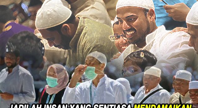 JADILAH INSAN YANG SENTIASA MENDAMAIKAN PERSELISIHAN DAN BUKANNYA INSAN YANG MEMULAKAN PERSENGKETAAN