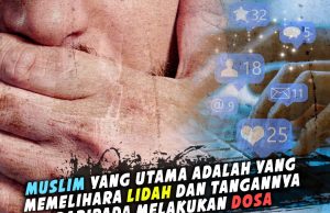 MUSLIM YANG UTAMA ADALAH YANG MEMELIHARA LIDAH DAN TANGANNYA DARIPADA MELAKUKAN DOSA