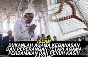 ISLAM BUKANLAH AGAMA KEGANASAN DAN PEPERANGAN TETAPI AGAMA PERDAMAIAN DAN PENUH KASIH SAYANG