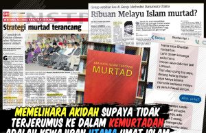 MEMELIHARA AKIDAH SUPAYA TIDAK TERJERUMUS KE DALAM KEMURTADAN ADALAH KEWAJIPAN UTAMA UMAT ISLAM