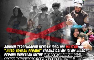 JANGAN TERPENGARUH DENGAN IDEOLOGI MILITAN, “JIHAD ADALAH PERANG” KERANA DALAM ISLAM JIHAD PERANG HANYALAH UNTUK MEMPERTAHANKAN DIRI, AGAMA DAN NEGARA DARI SERANGAN MUSUH