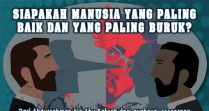 SIAPAKAH MANUSIA YANG PALING BAIK DAN YANG PALING BURUK?