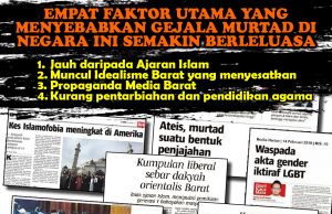 EMPAT FAKTOR UTAMA YANG MENYEBABKAN GEJALA MURTAD DI NEGARA INI SEMAKIN BERLELUASA