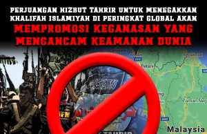 PERJUANGAN HIZBUT TAHRIR UNTUK MENEGAKKAN KHALIFAH ISLAMIYAH DI PERINGKAT GLOBAL AKAN MEMPROMOSI KEGANASAN YANG MENGANCAM KEAMANAN DUNIA