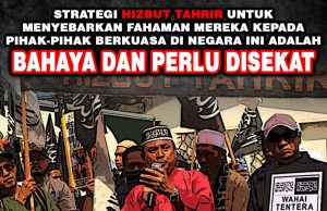 LANGKAH UNTUK MENYEBARKAN FAHAMAN HIZBUT TAHRIR KEPADA PIHAK-PIHAK BERKUASA SEBAGAI STRATEGI UNTUK MERAMPAS KUASA DI NEGARA INI PERLU DIPANDANG SERIUS DAN DISEKAT SEGERA