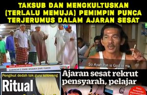 TAKSUB DAN MENGKULTUSKAN (TERLALU MEMUJA) PEMIMPIN PUNCA TERJERUMUS DALAM AJARAN SESAT