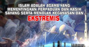ISLAM ADALAH AGAMA YANG MEMENTINGKAN PERPADUAN DAN KASIH SAYANG SERTA MENOLAK KEGANASAN DAN EKSTREMIS