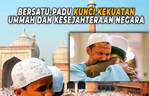 BERSATU-PADU KUNCI KEKUATAN UMMAH DAN KESEJAHTERAAN NEGARA