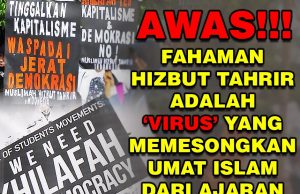 AWAS!!! FAHAMAN HIZBUT TAHRIR ADALAH ‘VIRUS’ YANG MEMESONGKAN UMAT ISLAM DARI AJARAN ISLAM YANG BENAR