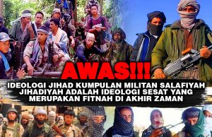 AWAS!!! IDEOLOGI JIHAD KUMPULAN MILITAN SALAFIYAH JIHADIYAH ADALAH IDEOLOGI SESAT DI AKHIR ZAMAN YANG PENUH DENGAN FITNAH