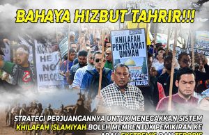 BAHAYA HIZBUT TAHRIR!!! STRATEGI PERJUANGANNYA UNTUK MENEGAKKAN SISTEM KHILAFAH ISLAMIYAH BOLEH MEMBENTUK PEMIKIRAN KE ARAH EKSTREMIS DAN TERORIS