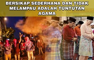 BERSIKAP SEDERHANA DAN TIDAK MELAMPAU ADALAH TUNTUTAN AGAMA