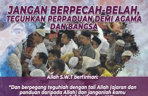 JANGAN BERPECAH-BELAH, TEGUHKAN PERPADUAN DEMI AGAMA DAN BANGSA