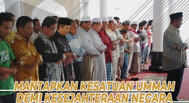 MANTAPKAN KESATUAN UMMAH DEMI KESEJAHTERAAN NEGARA