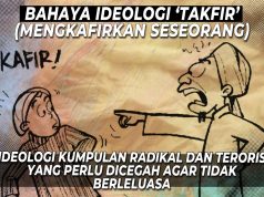 BAHAYA IDEOLOGI ‘TAKFIR’ (MENGKAFIRKAN SESEORANG) IDEOLOGI KUMPULAN RADIKAL DAN TERORIS YANG PERLU DICEGAH AGAR TIDAK BERLELUASA