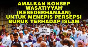 AMALKAN KONSEP ‘WASATIYYAH’ (KESEDERHANAAN) UNTUK MENEPIS PERSEPSI BURUK TERHADAP ISLAM