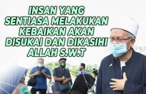 BERUSAHALAH MENJADI INSAN YANG SENTIASA MELAKUKAN KEBAIKAN KERANA BERBUAT BAIK AKAN DISUKAI DAN DIKASIHI ALLAH