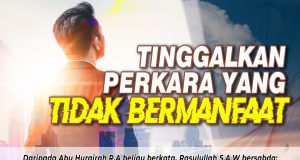 TINGGALKAN PERKARA YANG TIDAK BERMANFAAT