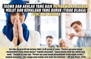 TAQWA DAN AKHLAK YANG BAIK MEMBAWA KE SYURGA, MULUT DAN KEMALUAN YANG BURUK (TIDAK DIJAGA) PUNCA KE NERAKA