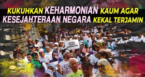 KUKUHKAN KEHARMONIAN KAUM AGAR KESEJAHTERAAN NEGARA KEKAL TERJAMIN