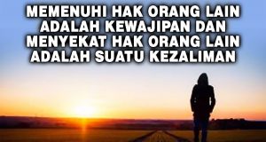 MEMENUHI HAK ORANG LAIN ADALAH KEWAJIPAN DAN MENYEKAT HAK ORANG LAIN ADALAH SUATU KEZALIMAN