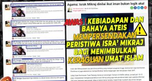 AWAS KEBIADAPAN DAN BAHAYA ATEIS!!! MEMPERSENDAKAN PERISTIWA ISRA’ MIKRAJ BAGI MENIMBULKAN KERAGUAN UMAT ISLAM