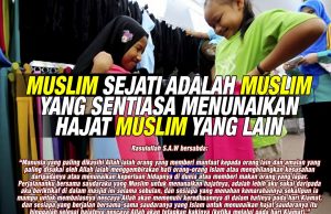 MUSLIM SEJATI ADALAH MUSLIM YANG SENTIASA MENUNAIKAN HAJAT MUSLIM YANG LAIN