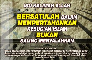 ISU KALIMAH ALLAH BERSATULAH DALAM MEMPERTAHANKAN KESUCIAN ISLAM BUKAN SALING MENYALAHKAN