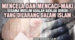 MENCELA DAN MENCACI-MAKI SESAMA MUSLIM ADALAH AKHLAK BURUK YANG DILARANG DALAM ISLAM