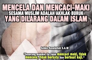 MENCELA DAN MENCACI-MAKI SESAMA MUSLIM ADALAH AKHLAK BURUK YANG DILARANG DALAM ISLAM