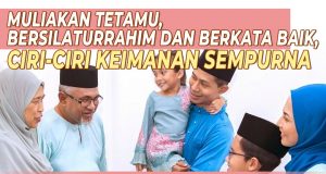 MULIAKAN TETAMU, BERSILATURAHIM DAN BERKATA BAIK ADALAH ANTARA CIRI-CIRI KEIMANAN YANG SEMPURNA