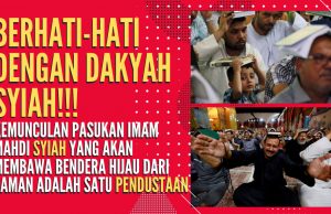 BERHATI-HATI DENGAN DAKYAH SYIAH!!! KEMUNCULAN PASUKAN IMAM MAHDI SYIAH YANG AKAN MEMBAWA BENDERA HIJAU DARI YAMAN ADALAH SATU PENDUSTAAN