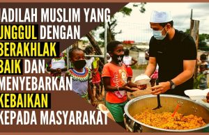 JADILAH MUSLIM YANG UNGGUL DENGAN BERAKHLAK BAIK DAN MENYEBARKAN KEBAIKAN KEPADA MASYARAKAT