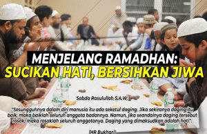 MENJELANG RAMADHAN: SUCIKAN HATI, BERSIHKAN JIWA