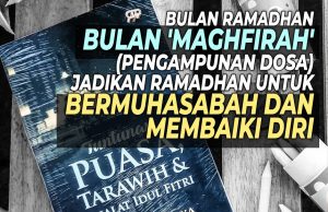 BULAN RAMADHAN BULAN ‘MAGHFIRAH’ (PENGAMPUNAN DOSA) JADIKAN RAMADHAN UNTUK BERMUHASABAH DAN MEMBAIKI DIRI