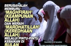 BERUSAHALAH MEMBURU ‘MAGHFIRAH’ (KEAMPUNAN ALLAH) DAN MERAIH ‘MARDHATILLAH’ (KEREDHAAN ALLAH) MELALUI PINTU-PINTU KEBAIKAN DI BULAN RAMADHAN