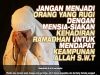 JANGAN MENJADI ORANG YANG RUGI DENGAN MENSIA-SIAKAN KEHADIRAN RAMADHAN UNTUK MENDAPAT KEAMPUNAN ALLAH SWT