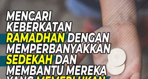 MENCARI KEBERKATAN RAMADHAN DENGAN MEMPERBANYAKKAN SEDEKAH DAN MEMBANTU MEREKA YANG MEMERLUKAN