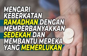 MENCARI KEBERKATAN RAMADHAN DENGAN MEMPERBANYAKKAN SEDEKAH DAN MEMBANTU MEREKA YANG MEMERLUKAN