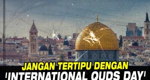 JANGAN TERTIPU DENGAN ‘INTERNATIONAL QUDS DAY’ TAJAAN SYIAH!